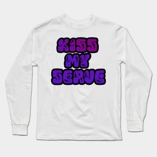 TENNIS: KISS MY SERVE Long Sleeve T-Shirt